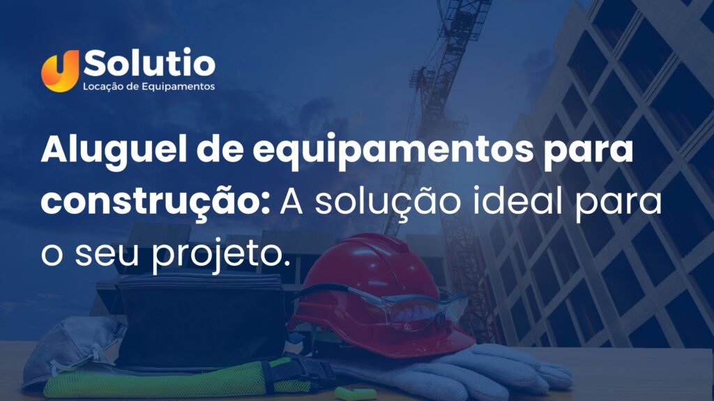 aluguel de equipamentos para construção