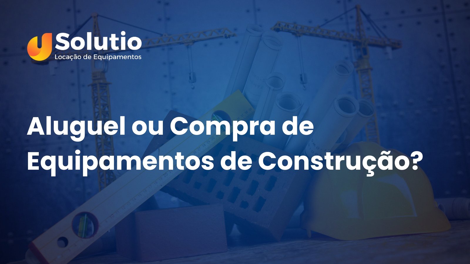 Aluguel ou Compra de Equipamentos de Construção